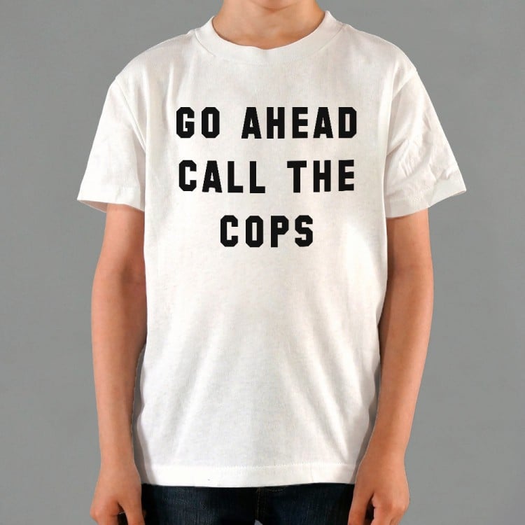 go ahead call the cops shirt